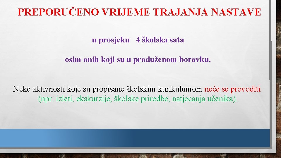 PREPORUČENO VRIJEME TRAJANJA NASTAVE u prosjeku 4 školska sata osim onih koji su u