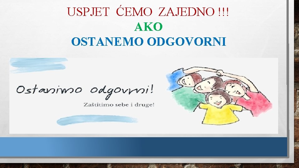 USPJET ĆEMO ZAJEDNO !!! AKO OSTANEMO ODGOVORNI 