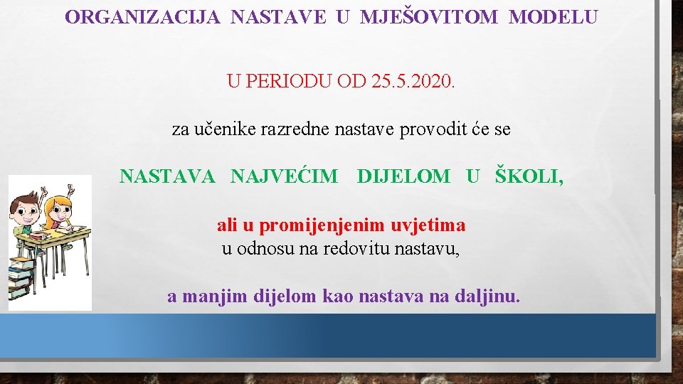 ORGANIZACIJA NASTAVE U MJEŠOVITOM MODELU U PERIODU OD 25. 5. 2020. za učenike razredne