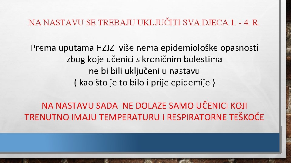 NA NASTAVU SE TREBAJU UKLJUČITI SVA DJECA 1. - 4. R. Prema uputama HZJZ