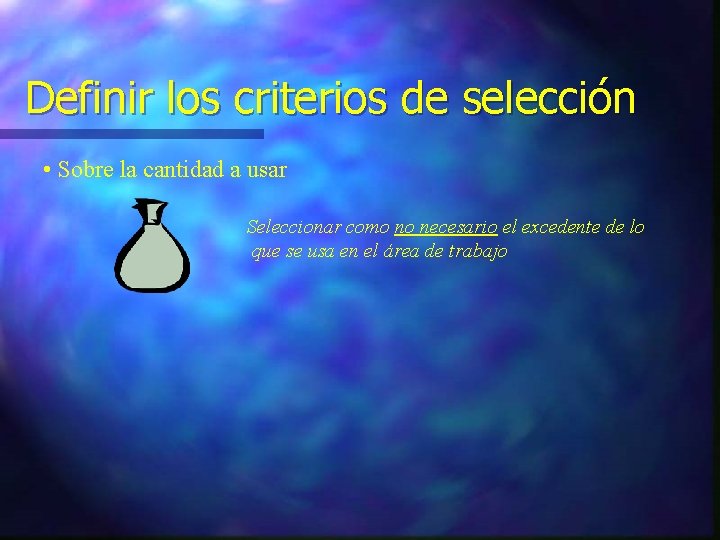 Definir los criterios de selección • Sobre la cantidad a usar Seleccionar como no