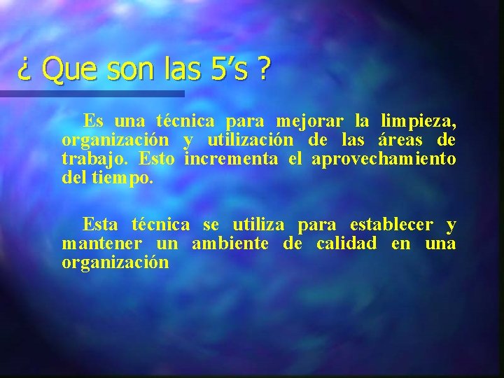 ¿ Que son las 5’s ? Es una técnica para mejorar la limpieza, organización