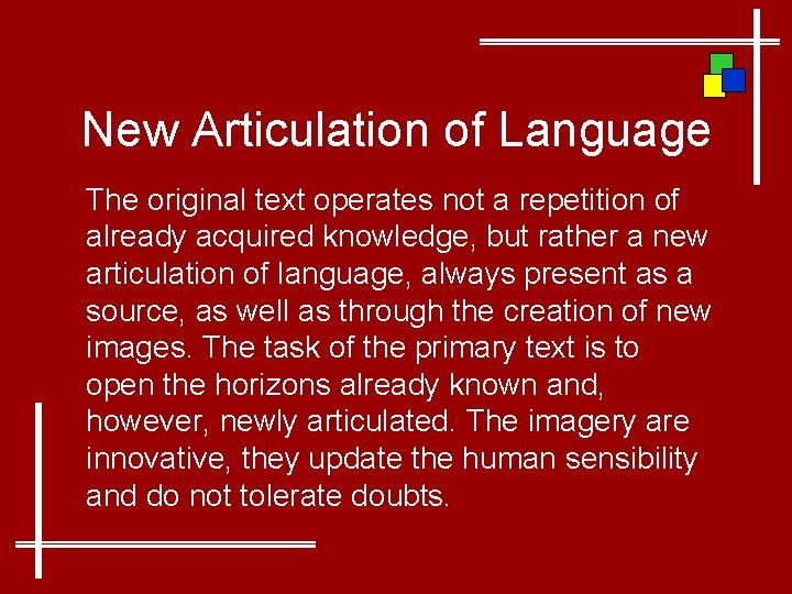 New Articulation of Language The original text operates not a repetition of already acquired