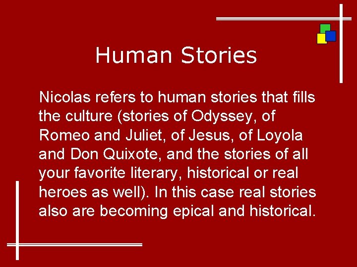 Human Stories Nicolas refers to human stories that fills the culture (stories of Odyssey,