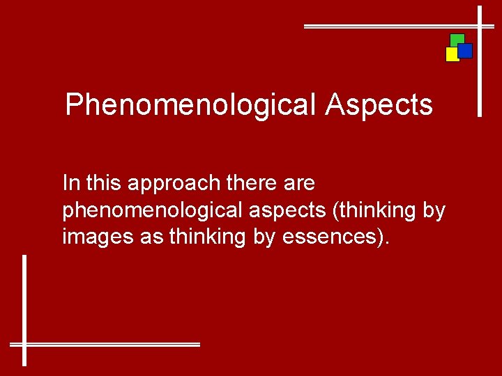 Phenomenological Aspects In this approach there are phenomenological aspects (thinking by images as thinking