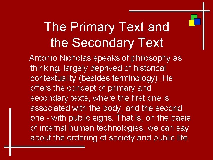 The Primary Text and the Secondary Text Antonio Nicholas speaks of philosophy as thinking,
