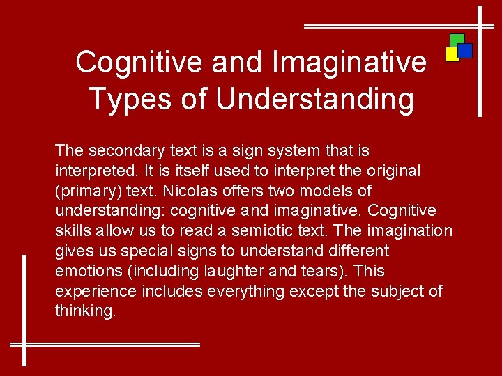 Cognitive and Imaginative Types of Understanding The secondary text is a sign system that