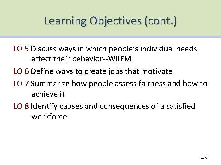 Learning Objectives (cont. ) LO 5 Discuss ways in which people’s individual needs affect