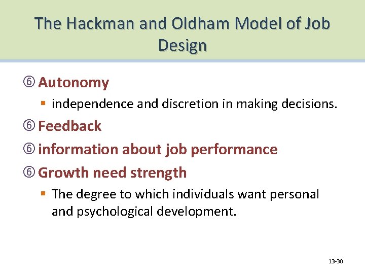 The Hackman and Oldham Model of Job Design Autonomy § independence and discretion in