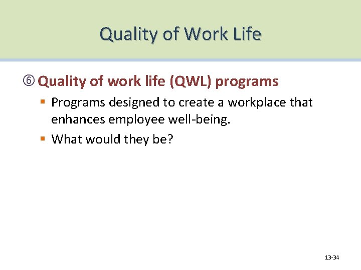 Quality of Work Life Quality of work life (QWL) programs § Programs designed to