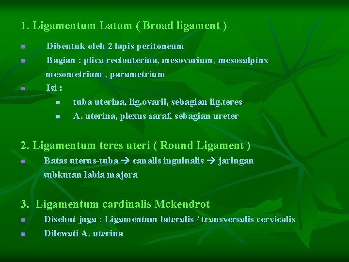 1. Ligamentum Latum ( Broad ligament ) n n n Dibentuk oleh 2 lapis