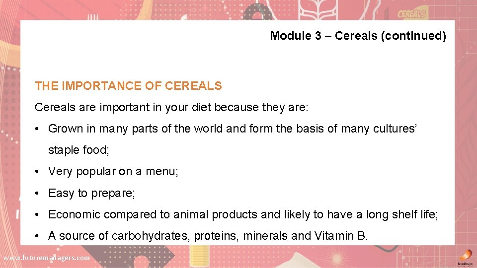 Module 3 – Cereals (continued) THE IMPORTANCE OF CEREALS Cereals are important in your Module 3 – Cereals (continued) THE IMPORTANCE OF CEREALS Cereals are important in your