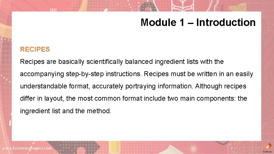 Module 1 – Introduction RECIPES Recipes are basically scientifically balanced ingredient lists with the Module 1 – Introduction RECIPES Recipes are basically scientifically balanced ingredient lists with the