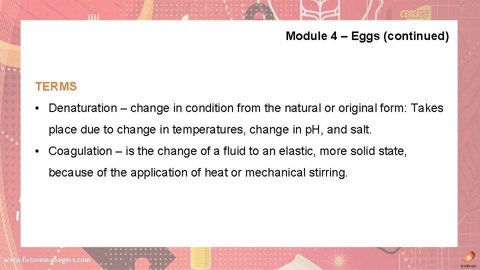 Module 4 – Eggs (continued) TERMS • Denaturation – change in condition from the Module 4 – Eggs (continued) TERMS • Denaturation – change in condition from the