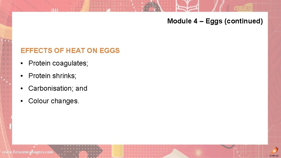 Module 4 – Eggs (continued) EFFECTS OF HEAT ON EGGS • Protein coagulates; • Module 4 – Eggs (continued) EFFECTS OF HEAT ON EGGS • Protein coagulates; •