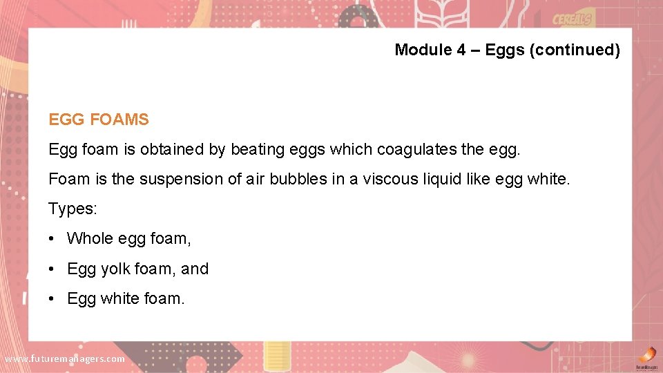 Module 4 – Eggs (continued) EGG FOAMS Egg foam is obtained by beating eggs Module 4 – Eggs (continued) EGG FOAMS Egg foam is obtained by beating eggs