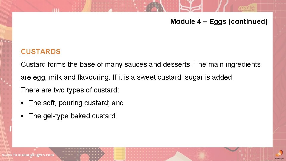 Module 4 – Eggs (continued) CUSTARDS Custard forms the base of many sauces and Module 4 – Eggs (continued) CUSTARDS Custard forms the base of many sauces and