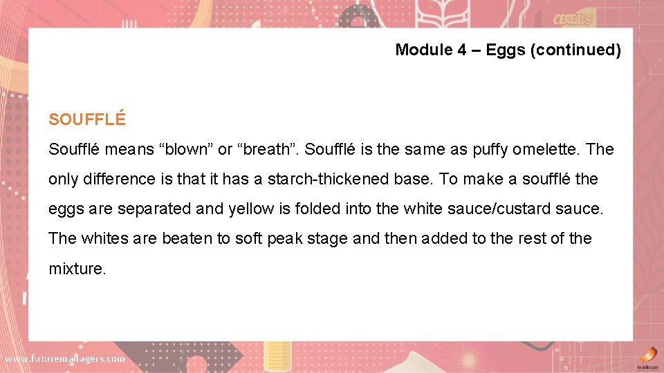 Module 4 – Eggs (continued) SOUFFLÉ Soufflé means “blown” or “breath”. Soufflé is the Module 4 – Eggs (continued) SOUFFLÉ Soufflé means “blown” or “breath”. Soufflé is the