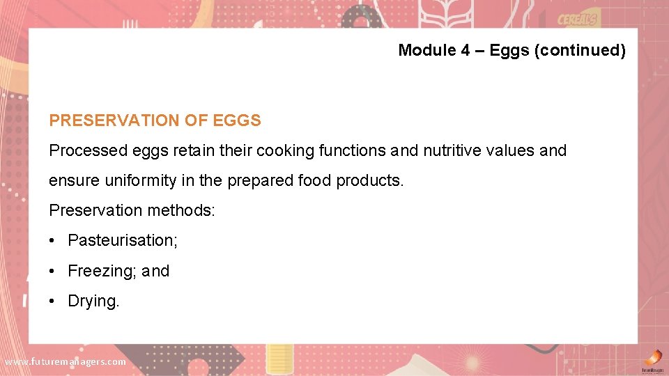 Module 4 – Eggs (continued) PRESERVATION OF EGGS Processed eggs retain their cooking functions Module 4 – Eggs (continued) PRESERVATION OF EGGS Processed eggs retain their cooking functions