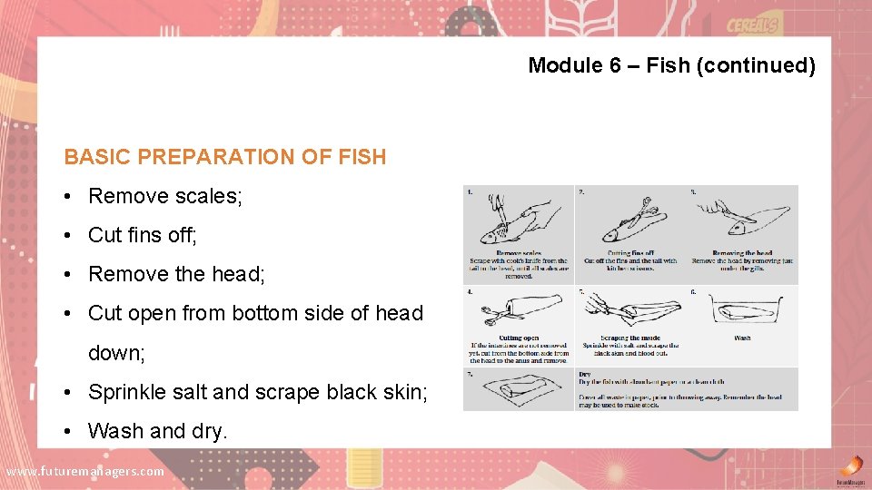 Module 6 – Fish (continued) BASIC PREPARATION OF FISH • Remove scales; • Cut Module 6 – Fish (continued) BASIC PREPARATION OF FISH • Remove scales; • Cut