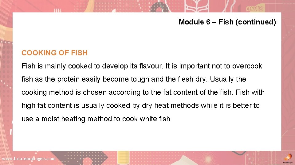 Module 6 – Fish (continued) COOKING OF FISH Fish is mainly cooked to develop Module 6 – Fish (continued) COOKING OF FISH Fish is mainly cooked to develop
