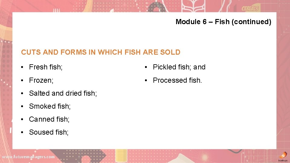 Module 6 – Fish (continued) CUTS AND FORMS IN WHICH FISH ARE SOLD • Module 6 – Fish (continued) CUTS AND FORMS IN WHICH FISH ARE SOLD •