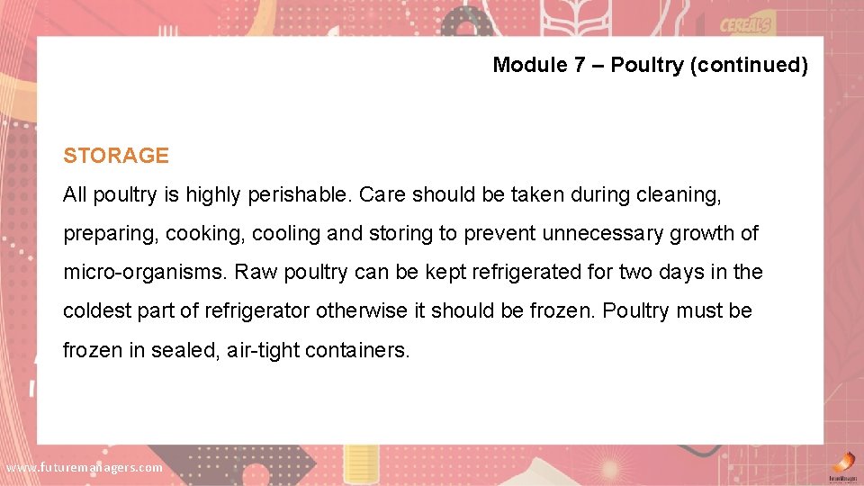 Module 7 – Poultry (continued) STORAGE All poultry is highly perishable. Care should be Module 7 – Poultry (continued) STORAGE All poultry is highly perishable. Care should be