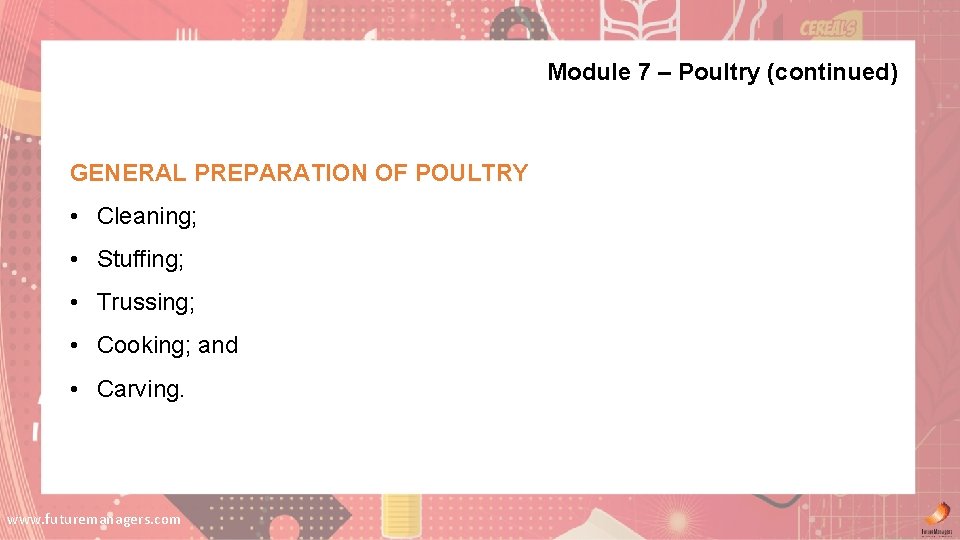Module 7 – Poultry (continued) GENERAL PREPARATION OF POULTRY • Cleaning; • Stuffing; • Module 7 – Poultry (continued) GENERAL PREPARATION OF POULTRY • Cleaning; • Stuffing; •
