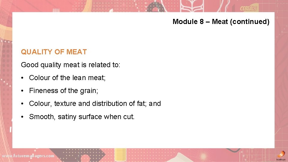 Module 8 – Meat (continued) QUALITY OF MEAT Good quality meat is related to: Module 8 – Meat (continued) QUALITY OF MEAT Good quality meat is related to: