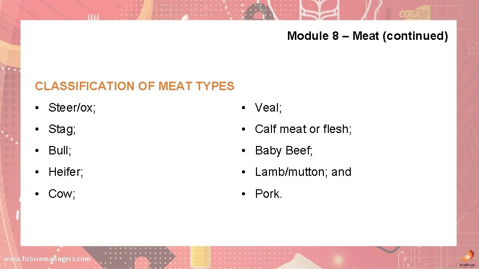 Module 8 – Meat (continued) CLASSIFICATION OF MEAT TYPES • Steer/ox; • Veal; • Module 8 – Meat (continued) CLASSIFICATION OF MEAT TYPES • Steer/ox; • Veal; •