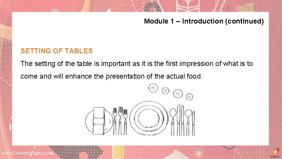 Module 1 – Introduction (continued) SETTING OF TABLES The setting of the table is Module 1 – Introduction (continued) SETTING OF TABLES The setting of the table is