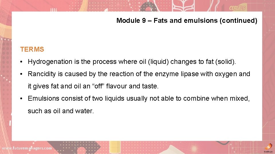 Module 9 – Fats and emulsions (continued) TERMS • Hydrogenation is the process where Module 9 – Fats and emulsions (continued) TERMS • Hydrogenation is the process where