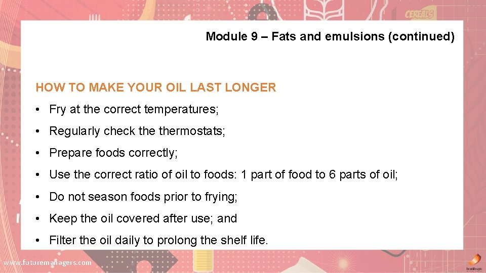 Module 9 – Fats and emulsions (continued) HOW TO MAKE YOUR OIL LAST LONGER Module 9 – Fats and emulsions (continued) HOW TO MAKE YOUR OIL LAST LONGER