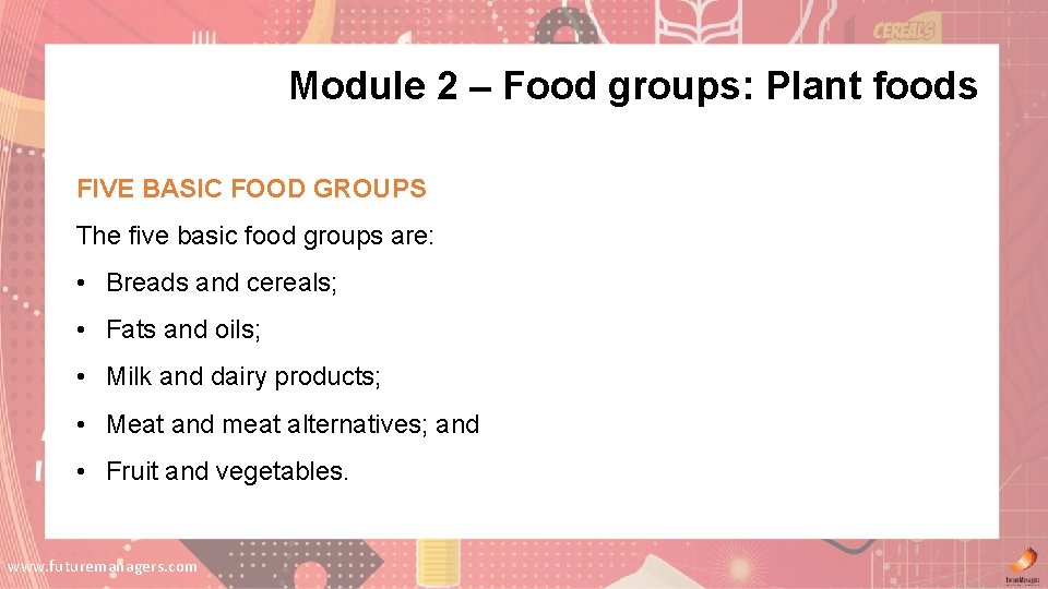 Module 2 – Food groups: Plant foods FIVE BASIC FOOD GROUPS The five basic Module 2 – Food groups: Plant foods FIVE BASIC FOOD GROUPS The five basic