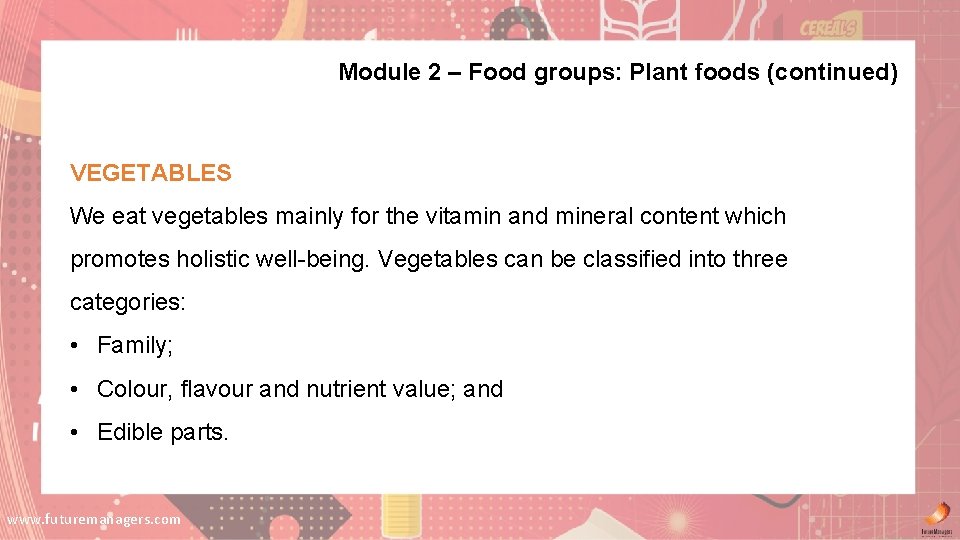 Module 2 – Food groups: Plant foods (continued) VEGETABLES We eat vegetables mainly for Module 2 – Food groups: Plant foods (continued) VEGETABLES We eat vegetables mainly for