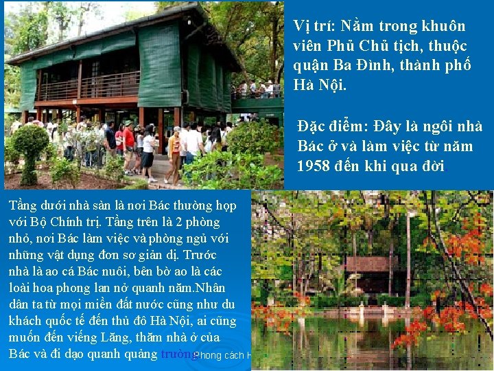 Vị trí: Nằm trong khuôn viên Phủ Chủ tịch, thuộc quận Ba Đình, thành