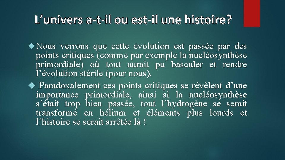 L’univers a-t-il ou est-il une histoire? Nous verrons que cette évolution est passée par