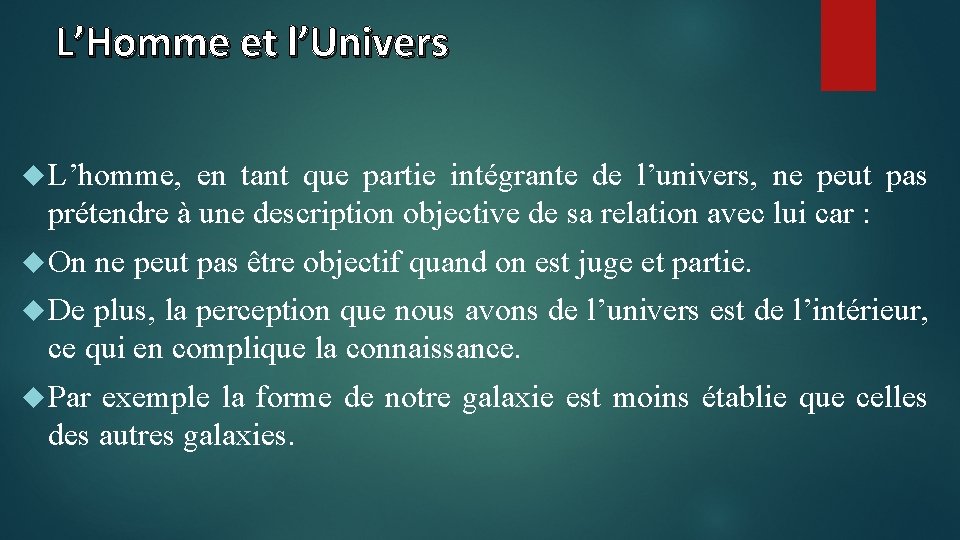 L’Homme et l’Univers L’homme, en tant que partie intégrante de l’univers, ne peut pas