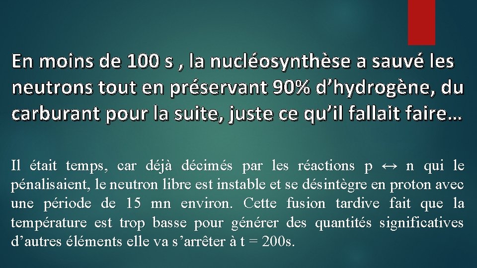 En moins de 100 s , la nucléosynthèse a sauvé les neutrons tout en