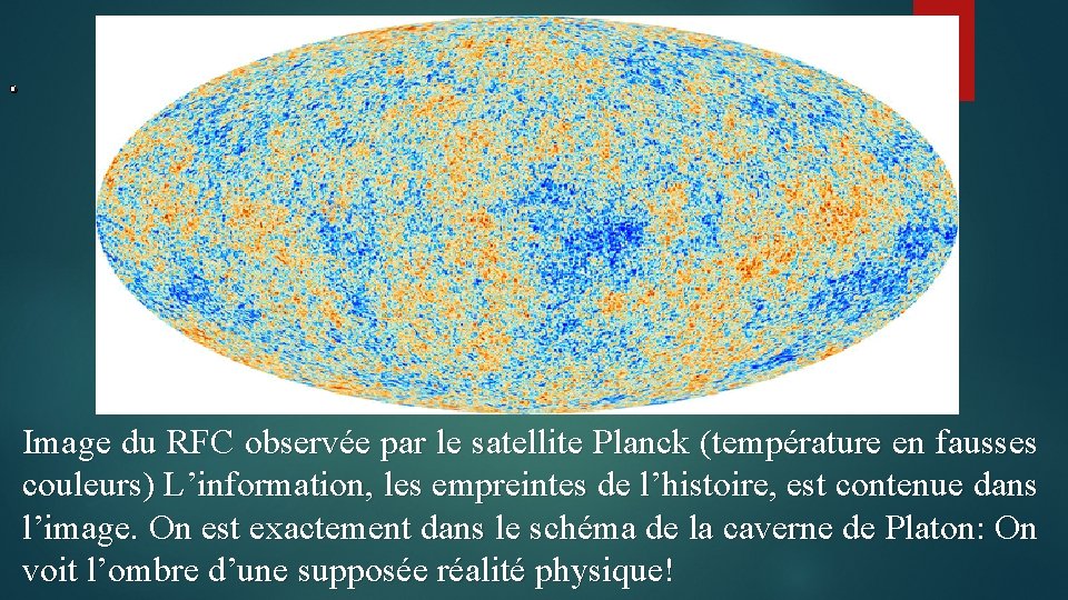 . Image du RFC observée par le satellite Planck (température en fausses couleurs) L’information,