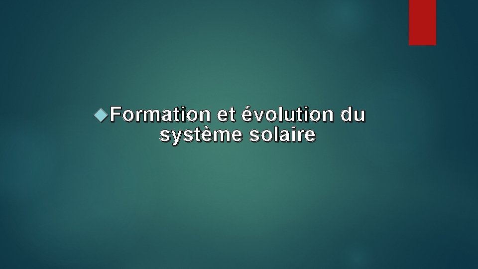  Formation et évolution du système solaire 