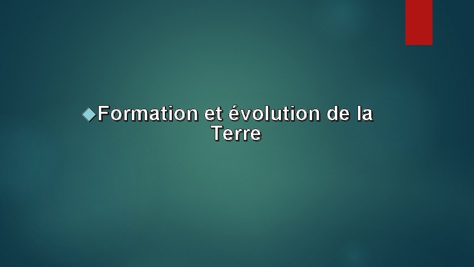  Formation et évolution de la Terre 