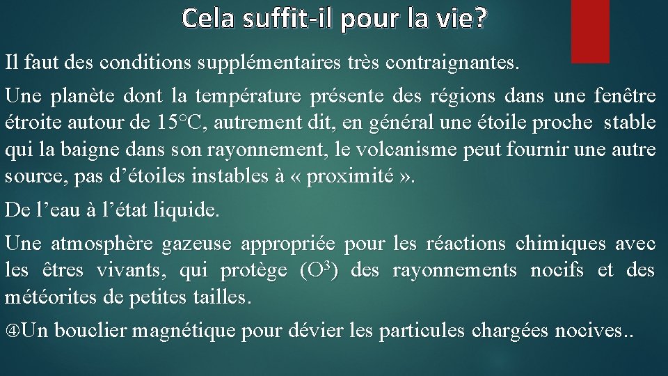 Cela suffit-il pour la vie? Il faut des conditions supplémentaires très contraignantes. Une planète