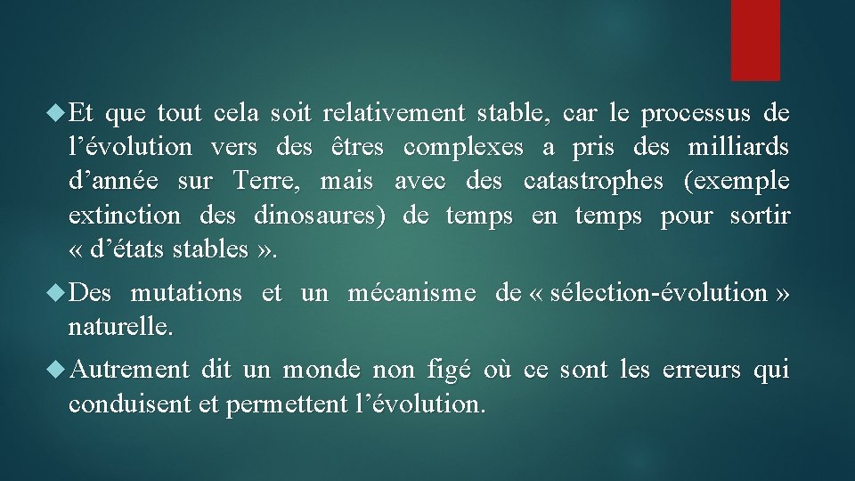  Et que tout cela soit relativement stable, car le processus de l’évolution vers