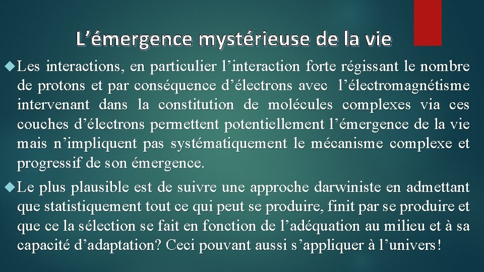 L’émergence mystérieuse de la vie Les interactions, en particulier l’interaction forte régissant le nombre