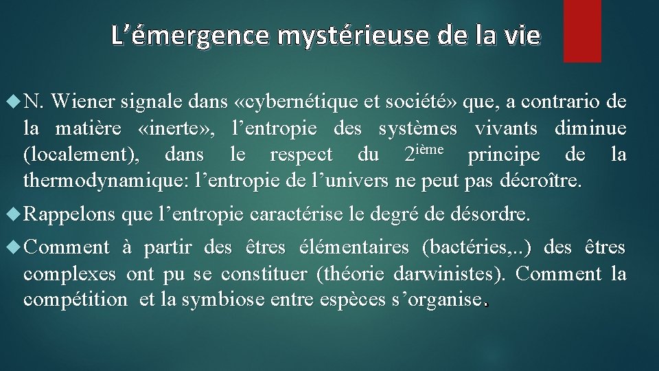 L’émergence mystérieuse de la vie N. Wiener signale dans «cybernétique et société» que, a