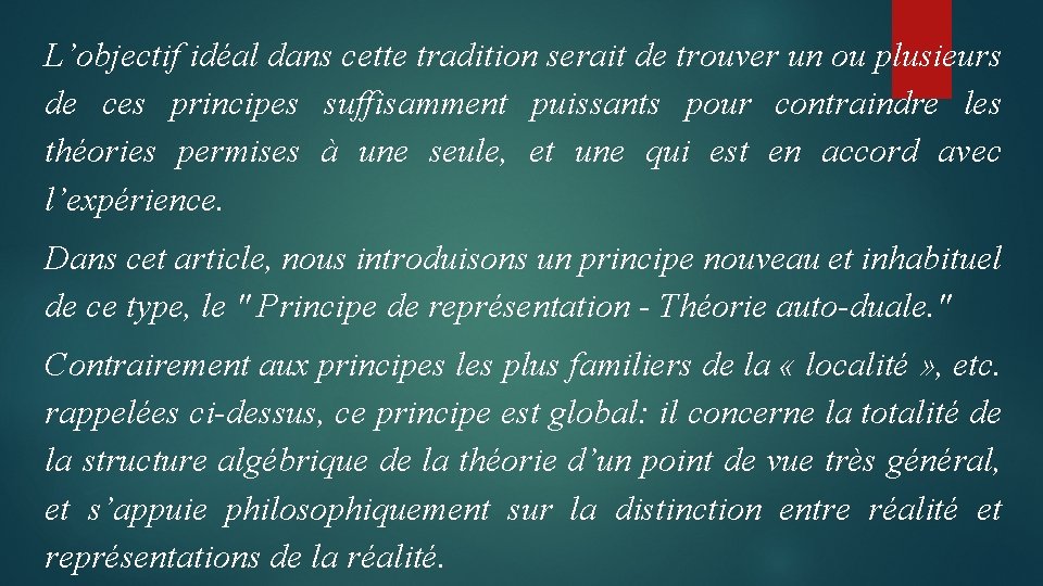 L’objectif idéal dans cette tradition serait de trouver un ou plusieurs de ces principes