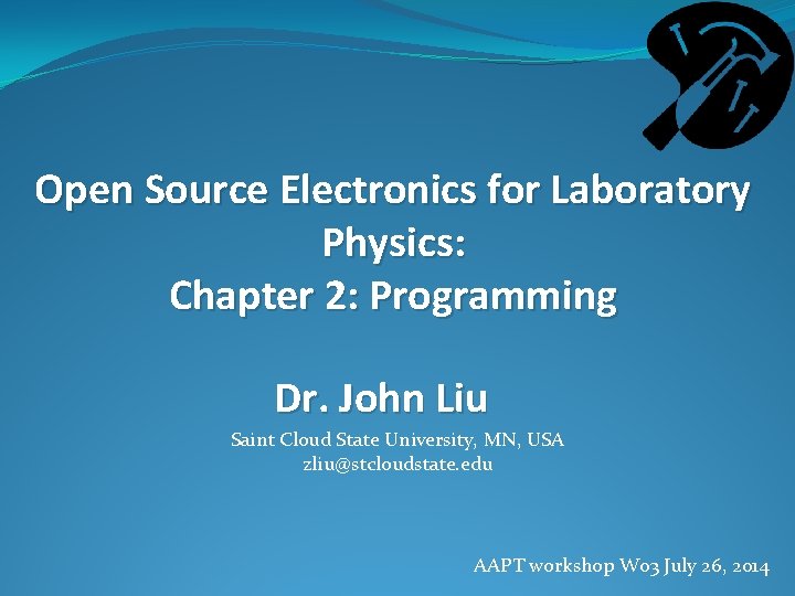 Open Source Electronics for Laboratory Physics: Chapter 2: Programming Dr. John Liu Saint Cloud