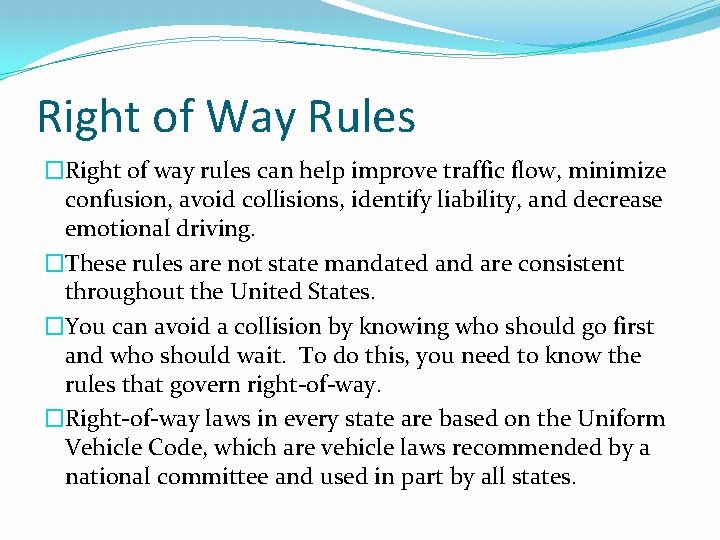 Right of Way Rules �Right of way rules can help improve traffic flow, minimize