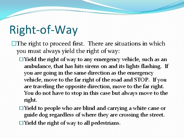 Right-of-Way �The right to proceed first. There are situations in which you must always